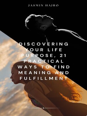 cover image of Discovering your life purpose, 21 practical ways to find meaning and fulfillment